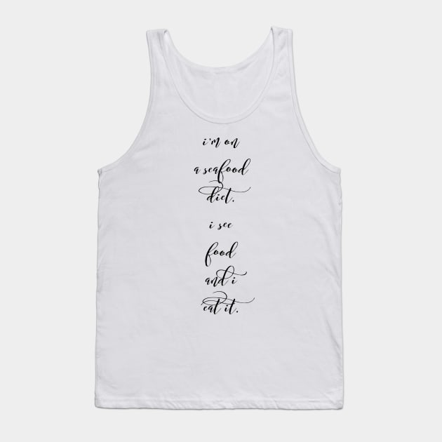 I'm on a seafood diet I see food and I eat it Tank Top by GMAT